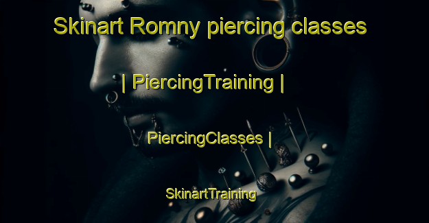 Skinart Romny piercing classes | PiercingTraining | PiercingClasses | SkinartTraining-Russian Federation